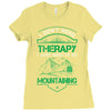 I Don't Need Therapy Just to Go Mountaining Ladies Fitted T-Shirt