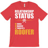 relationship status taken by a roofer T-Shirt