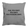 Fle, You Idiot Throw Pillow
