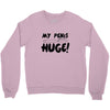 my pen is huge Crewneck Sweatshirt