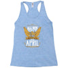 All Men Are Created Equal But Only The Best Are Born In April Racerback Tank