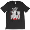 Life After Death Touch My Granddaughter And Find Out T-Shirt