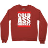 cold ass honkey Crewneck Sweatshirt