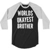 worlds okayest brother funny 3/4 Sleeve Shirt
