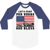 Lets Pray For Vegas, God Bless 3/4 Sleeve Shirt