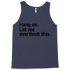 Hang on. Let me overthink this. Tank Top