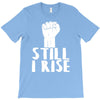 still i rise T-Shirt