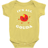 it's all gouda Baby Bodysuit