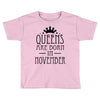 queens are born in november (2) Toddler T-shirt