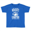 love whiskey and camping! Toddler T-shirt