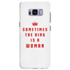 Sometimes The King Is A Woman Samsung Galaxy S8 Plus