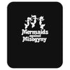 mermaids against misogyny best trending Mousepad