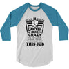 I am A Lawyer Of Course I am Crazy Do You Think A Sane Person  Would D 3/4 Sleeve Shirt