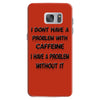 don't have a caffeine problem girls Samsung Galaxy S7