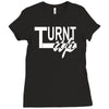 turnt up Ladies Fitted T-Shirt