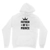Father of a Prince - Son of a King Unisex Hoodie