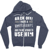Back Off Crazy Gramps Afraid To Use Him Zipper Hoodie