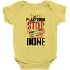 I'm A Plasterer I Don't Stop When I'm Tired I Stop When I'm Done Baby Bodysuit