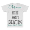 mom right about everything since xxxx All Over Men's T-shirt