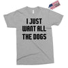 I Want All The Dogs Exclusive T-shirt