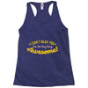 can't hear you too busy being awesome Racerback Tank