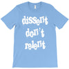 dissent dont relent T-Shirt