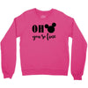 OH You Are so Fine Crewneck Sweatshirt