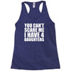you can't scare me i have four daughters Racerback Tank
