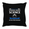 evidence based science! when do we want it. Throw Pillow