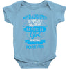 My Daughter Is Totally My Most Favorite Girl Baby Onesie
